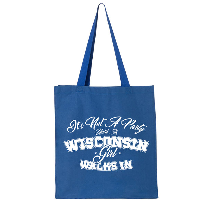 It's Not A Party Until A Wisconsin Girl Walks In Tote Bag