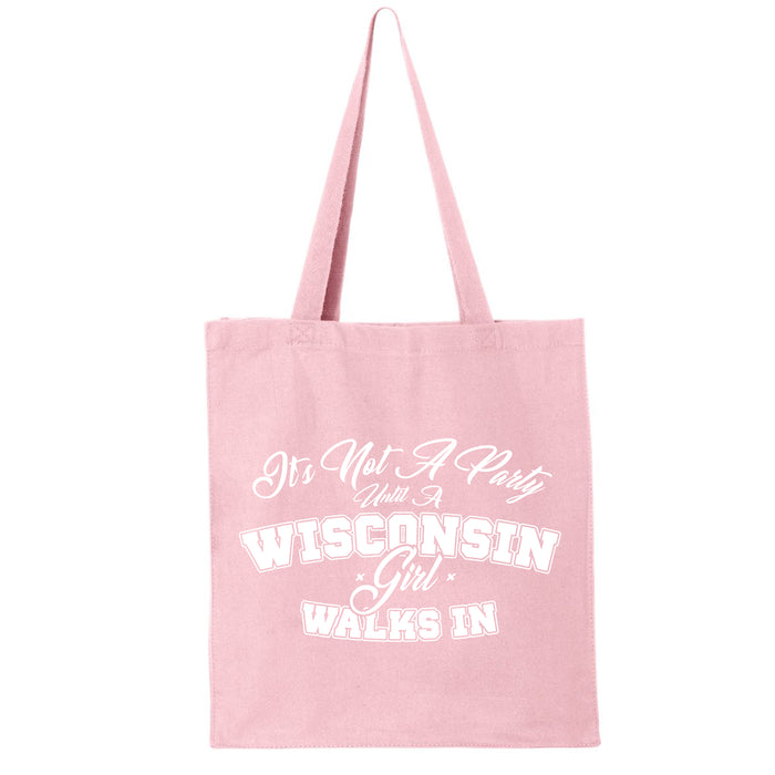 It's Not A Party Until A Wisconsin Girl Walks In Tote Bag