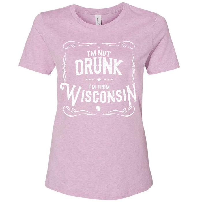 I'm Not Drunk I'm From Wisconsin Ladies T-Shirt