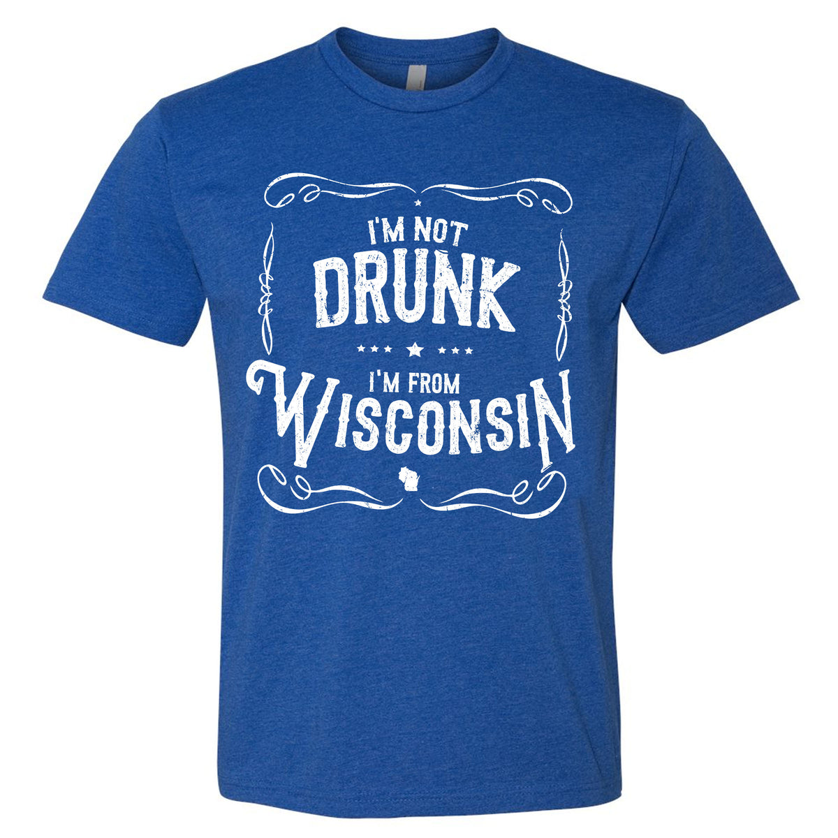 I'm Not Drunk I'm From Wisconsin Men's T-Shirt — WI-Wear