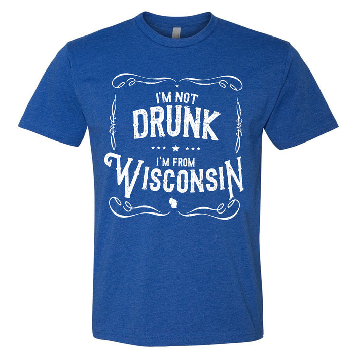 I'm Not Drunk I'm From Wisconsin Men's T-Shirt