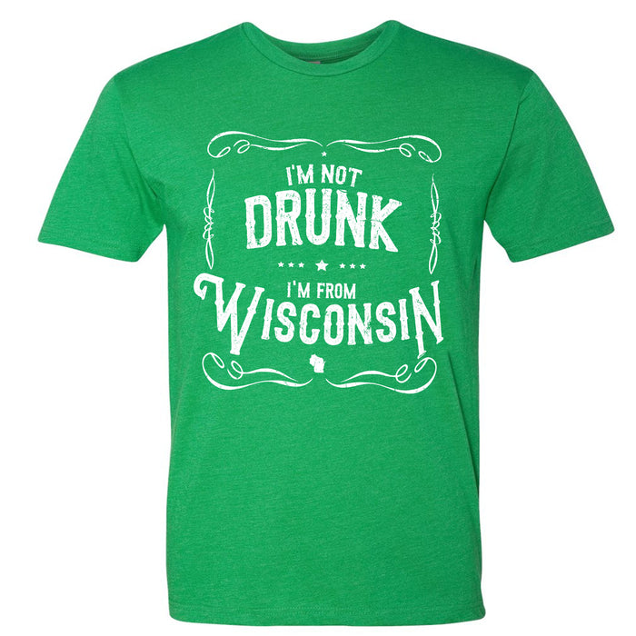 I'm Not Drunk I'm From Wisconsin Men's T-Shirt