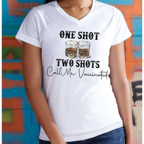 One Shot Two Shots Call Me Vaccinated Ladies V-Neck T-Shirt