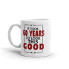It Took 60 Years To Look This Good Birthday Gift Mug