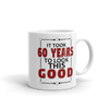 It Took 60 Years To Look This Good Birthday Gift Mug