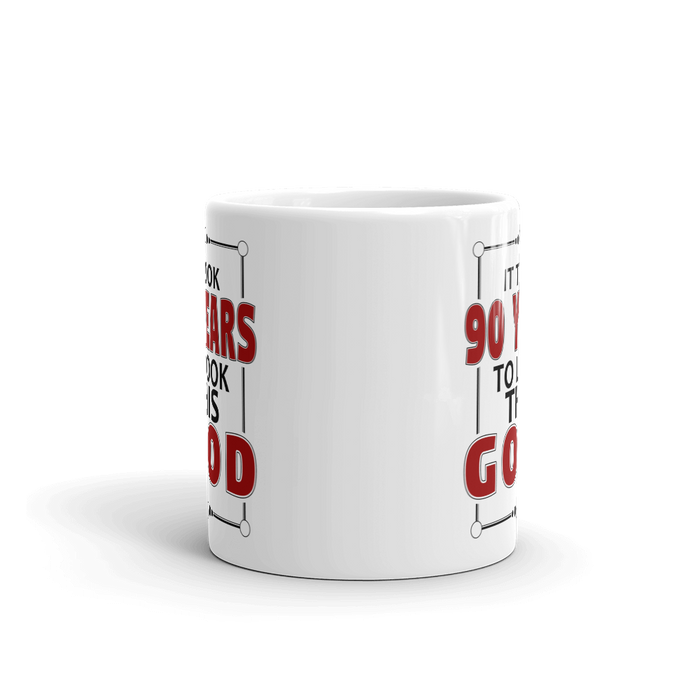 It Took 90 Years To Look This Good Birthday Gift Mug