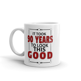 It Took 90 Years To Look This Good Birthday Gift Mug