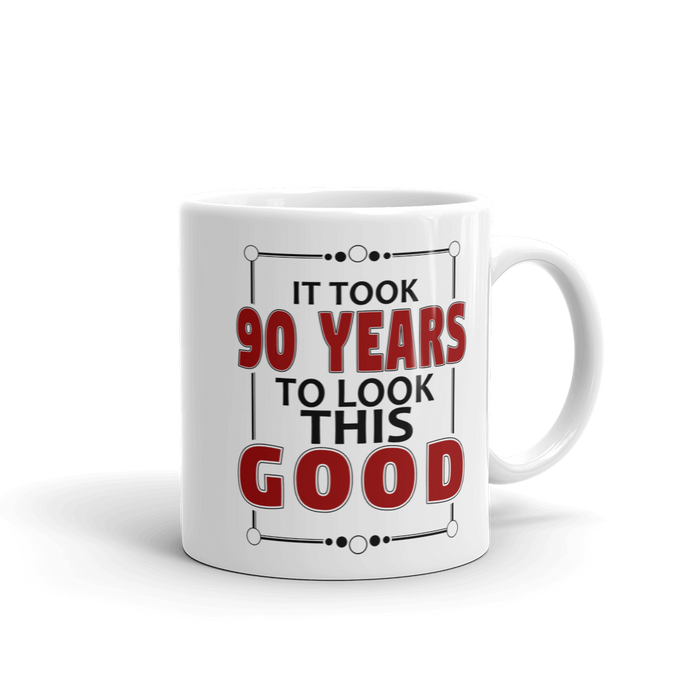 It Took 90 Years To Look This Good Birthday Gift Mug