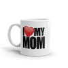 I Love My Mom Coffee Mug