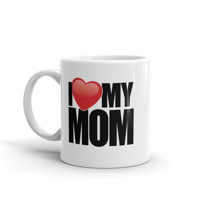 I Love My Mom Coffee Mug