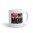 I Love My Mom Coffee Mug