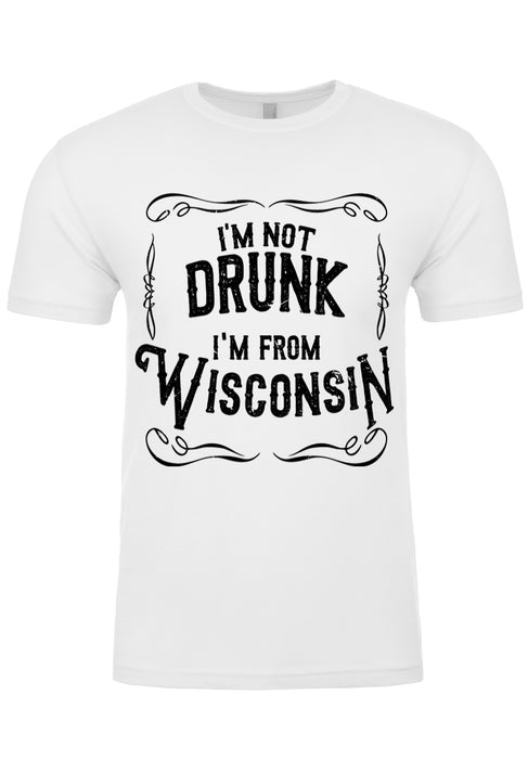 I'm Not Drunk I'm From Wisconsin Men's T-Shirt