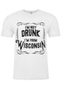 I'm Not Drunk I'm From Wisconsin Men's T-Shirt