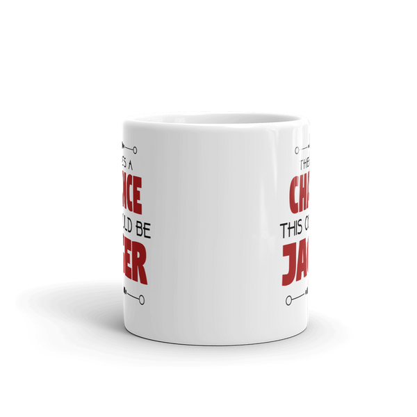 There's A Change This Could Be Jager Coffee Mug