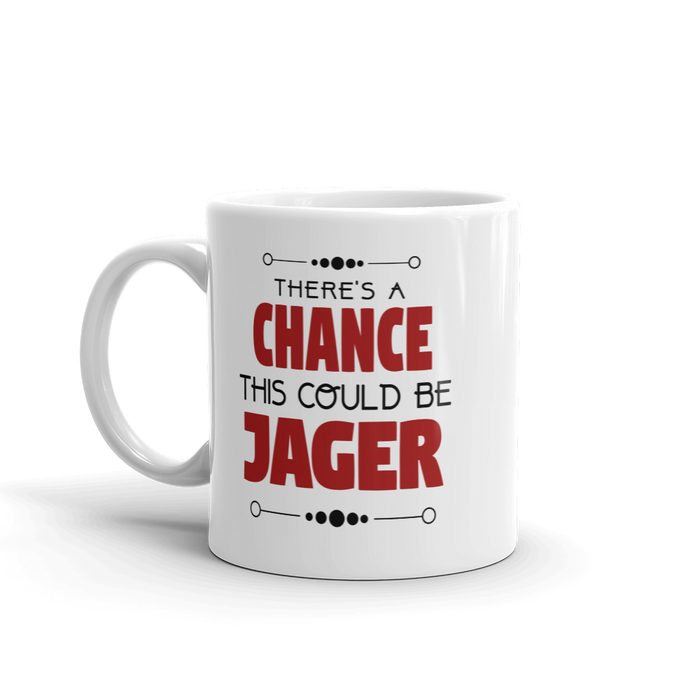 There's A Change This Could Be Jager Coffee Mug