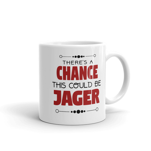 There's A Change This Could Be Jager Coffee Mug