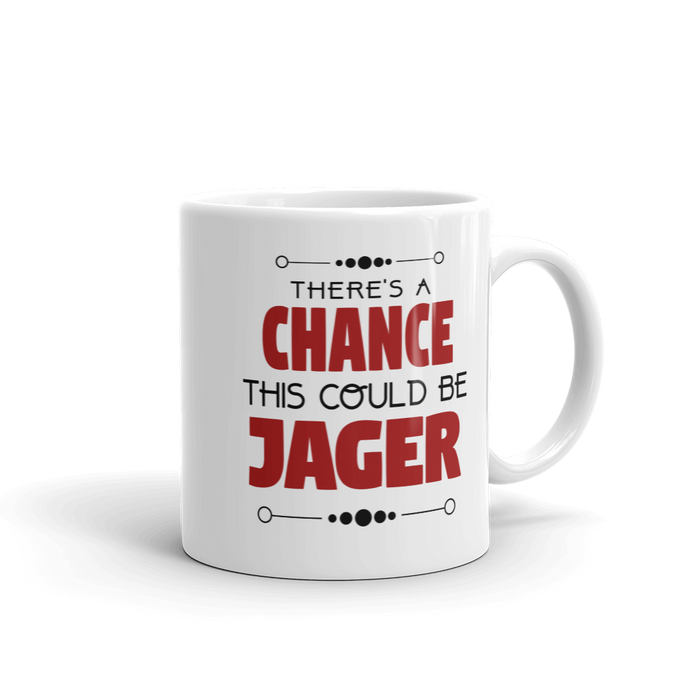 There's A Change This Could Be Jager Coffee Mug