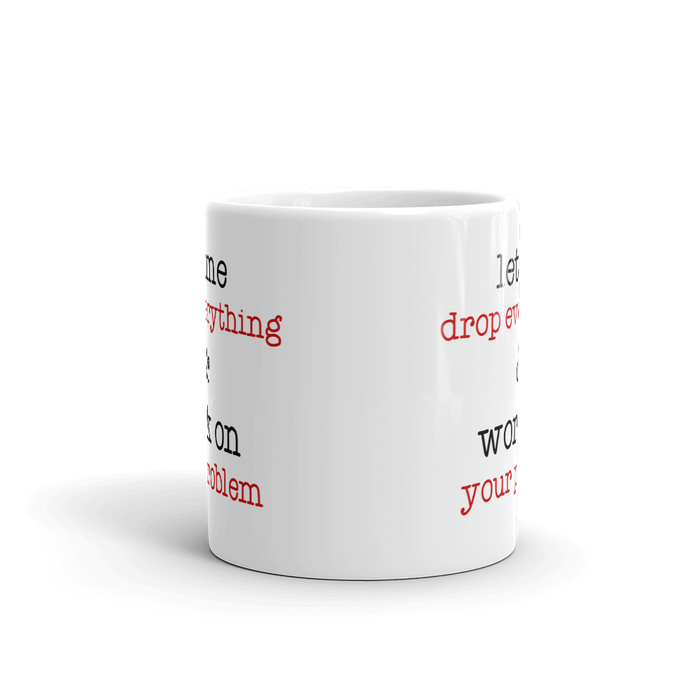 Let Me Drop Everything Mug