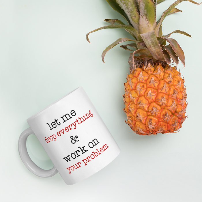 Let Me Drop Everything Mug