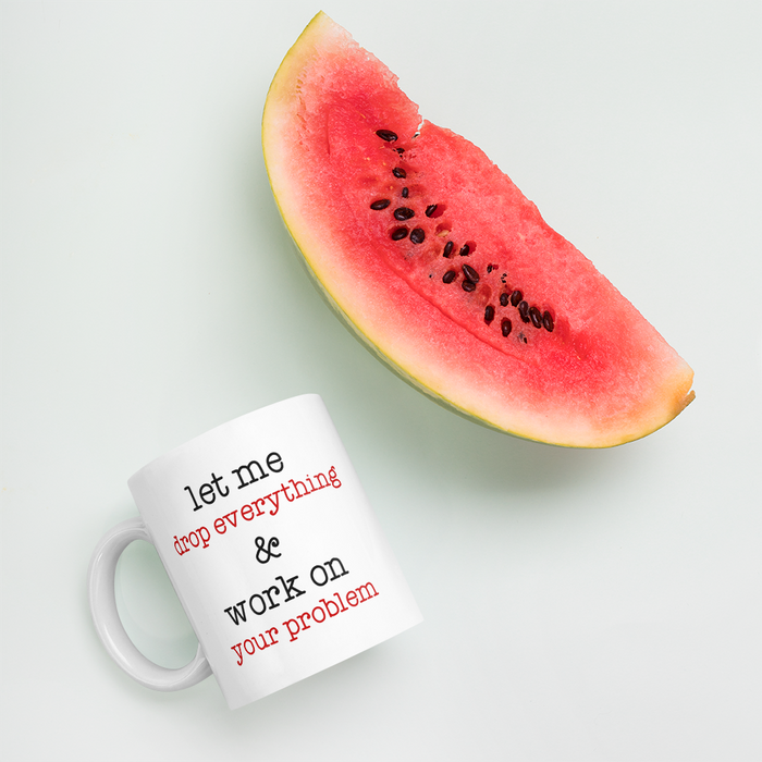 Let Me Drop Everything Mug
