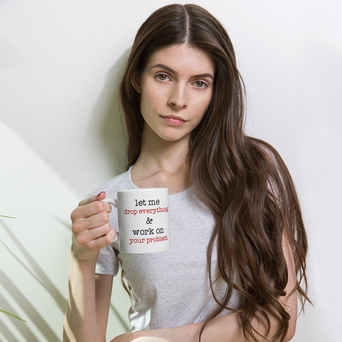 Let Me Drop Everything Mug