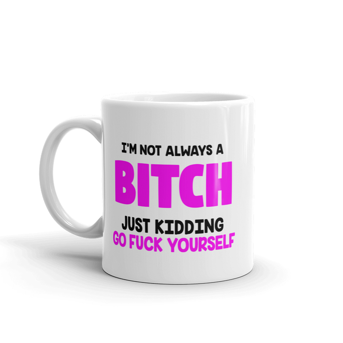 I'm Not A Bitch Mug