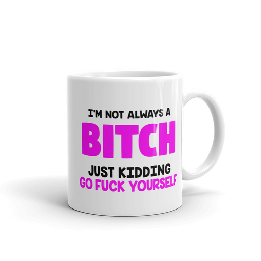 I'm Not A Bitch Mug