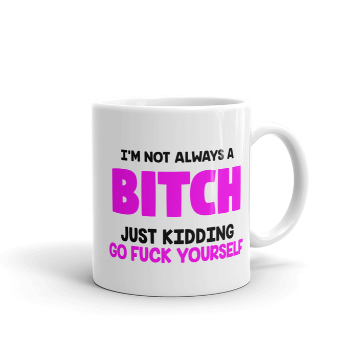 I'm Not A Bitch Mug