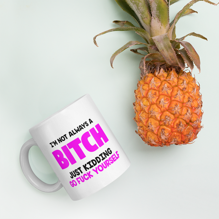 I'm Not A Bitch Mug