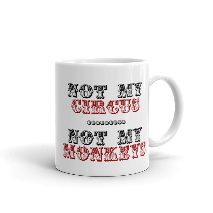 Not My Circus Not My Monkeys Mug