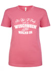 It's Not A Party Until A Wisconsin Girl Walks In Ladies T-Shirt