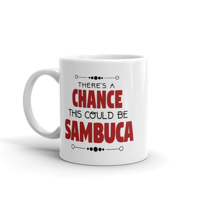 There's A Chance This Could be Sambuca Mug