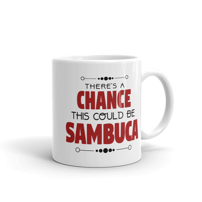 There's A Chance This Could be Sambuca Mug