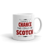 There's A Chance This Could be Scotch Mug