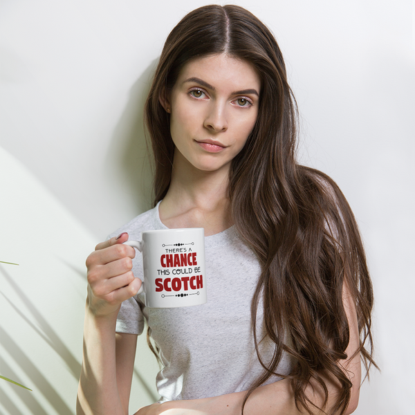 There's A Chance This Could be Scotch Mug